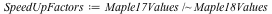 SpeedUpFactors := `~`[`/`](Maple17Values, Maple18Values)