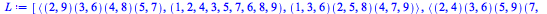 L := [Typesetting:-mfenced(Typesetting:-mrow(Typesetting:-mfenced(Typesetting:-mn(