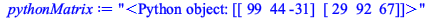 Typesetting:-mprintslash([pythonMatrix := 
