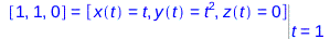 [1, 1, 0] = Eval([x(t) = t, y(t) = `*`(`^`(t, 2)), z(t) = 0], t = 1)