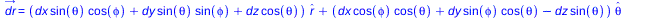 dr_ = `+`(`*`(`+`(`*`(dx, `*`(sin(theta), `*`(cos(phi)))), `*`(dy, `*`(sin(theta), `*`(sin(phi)))), `*`(dz, `*`(cos(theta)))), `*`(_r)), `*`(`+`(`*`(dx, `*`(cos(phi), `*`(cos(theta)))), `*`(dy, `*`(si...