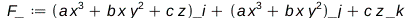 F_ := Physics:-Vectors:-`+`(Physics:-Vectors:-`+`(Physics:-`*`(Physics:-Vectors:-`+`(Physics:-Vectors:-`+`(Physics:-`*`(a, Physics:-Vectors:-`^`(x, 3)), Physics:-`*`(Physics:-`*`(b, x), Physics:-Vecto...