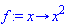 f := proc (x) options operator, arrow; x^2 end proc
