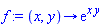 f := proc (x, y) options operator, arrow; exp(x*y) end proc