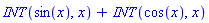 INT(sin(x), x)+INT(cos(x), x)