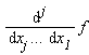 ((&DifferentialD;)^j)/(&DifferentialD;x[j] `...` &DifferentialD;x[`1`]) f