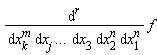 ((&DifferentialD;)^r)/(&DifferentialD;x[k]^m &DifferentialD;x[j] `...` &DifferentialD;x[3] &DifferentialD;x[2]^n &DifferentialD;x[1]^n) f
