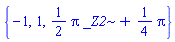 {-1, 1, (1/2)*Pi*_Z2+(1/4)*Pi}