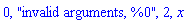 0, "invalid arguments, %0", 2, x