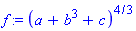 f := (a+b^3+c)^(4/3)