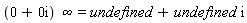 (0+0i) infinity=undefined+undefined i