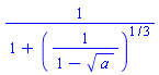 1/(1+(1/(1-a^(1/2)))^(1/3))