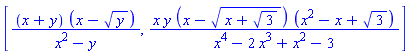 [(x+y)*(x-y^(1/2))/(x^2-y), x*y*(x-(x+3^(1/2))^(1/2))*(x^2-x+3^(1/2))/(x^4-2*x^3+x^2-3)]