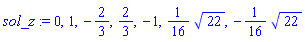 sol_z := 0, 1, -2/3, 2/3, -1, (1/16)*22^(1/2), -(1/16)*22^(1/2)