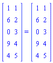 (Matrix(5, 2, {(1, 1) = 1, (1, 2) = 1, (2, 1) = 6, (2, 2) = 2, (3, 1) = 0, (3, 2) = 3, (4, 1) = 9, (4, 2) = 4, (5, 1) = 4, (5, 2) = 5})) = (Matrix(5, 2, {(1, 1) = 1, (1, 2) = 1, (2, 1) = 6, (2, 2) = 2, (3, 1) = 0, (3, 2) = 3, (4, 1) = 9, (4, 2) = 4, (5, 1) = 4, (5, 2) = 5}))