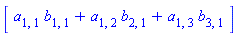 Vector(1, {(1) = a[1, 1]*b[1, 1]+a[1, 2]*b[2, 1]+a[1, 3]*b[3, 1]})