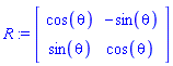R := Matrix(2, 2, {(1, 1) = cos(theta), (1, 2) = -sin(theta), (2, 1) = sin(theta), (2, 2) = cos(theta)})
