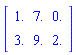 Matrix(2, 3, {(1, 1) = 1., (1, 2) = 7., (1, 3) = 0., (2, 1) = 3., (2, 2) = 9., (2, 3) = 2.})