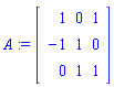 A := Matrix(3, 3, {(1, 1) = 1, (1, 2) = 0, (1, 3) = 1, (2, 1) = -1, (2, 2) = 1, (2, 3) = 0, (3, 1) = 0, (3, 2) = 1, (3, 3) = 1})