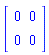 Matrix(2, 2, {(1, 1) = 0, (1, 2) = 0, (2, 1) = 0, (2, 2) = 0})