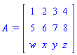 A := Matrix(3, 4, {(1, 1) = 1, (1, 2) = 2, (1, 3) = 3, (1, 4) = 4, (2, 1) = 5, (2, 2) = 6, (2, 3) = 7, (2, 4) = 8, (3, 1) = w, (3, 2) = x, (3, 3) = y, (3, 4) = z})