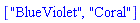 ["BlueViolet", "Coral"]