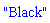 "Black"