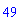 49