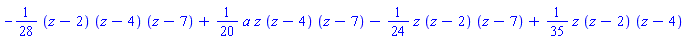 -(1/28)*(z-2)*(z-4)*(z-7)+(1/20)*a*z*(z-4)*(z-7)-(1/24)*z*(z-2)*(z-7)+(1/35)*z*(z-2)*(z-4)