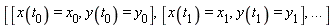 [[x(t[0]) = x[0], y(t[0]) = y[0]], [x(t[1]) = x[1], y(t[1]) = y[1]], `...`]