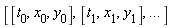 [[t[0], x[0], y[0]], [t[1], x[1], y[1]], `...`]