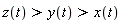 z(t) > y(t) and y(t) > x(t)