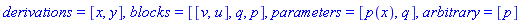 derivations = [x, y], blocks = [[v, u], q, p], parameters = [p(x), q], arbitrary = [p]