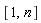 [1, n]