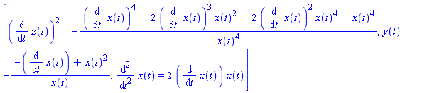 [(diff(z(t), t))^2 = -((diff(x(t), t))^4-2*(diff(x(t), t))^3*x(t)^2+2*(diff(x(t), t))^2*x(t)^4-x(t)^4)/x(t)^4, y(t) = -(-(diff(x(t), t))+x(t)^2)/x(t), diff(x(t), `$`(t, 2)) = 2*(diff(x(t), t))*x(t)]