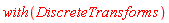 with(DiscreteTransforms)