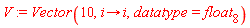 V := Vector(10, proc (i) options operator, arrow; i end proc, datatype = float[8])