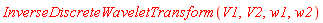InverseDiscreteWaveletTransform(V1, V2, w1, w2)