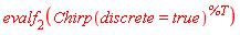 evalf[2](Chirp(discrete = true)^%T)