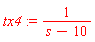 tx4 := 1/(s-10)