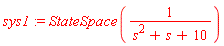 sys1 := StateSpace(1/(s^2+s+10))