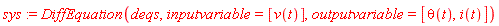 sys := DiffEquation(deqs, inputvariable = [v(t)], outputvariable = [theta(t), i(t)])