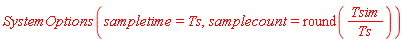 SystemOptions(sampletime = Ts, samplecount = round(Tsim/Ts))