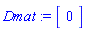 Dmat := Matrix(1, 1, {(1, 1) = 0})