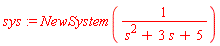 sys := NewSystem(1/(s^2+3*s+5))