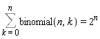 Sum(binomial(n, k), k = 0 .. n) = 2^n