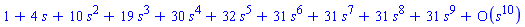 series(1+4*s+10*s^2+19*s^3+30*s^4+32*s^5+31*s^6+31*s^7+31*s^8+31*s^9+O(s^10),s,10)