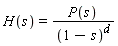 H(s) = P(s)/(1-s)^d