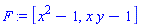 F := [x^2-1, x*y-1]