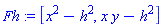 Fh := [x^2-h^2, x*y-h^2]